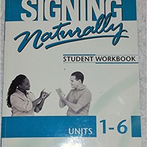Signing Naturally Student Workbook Units 1-6 Book Cover